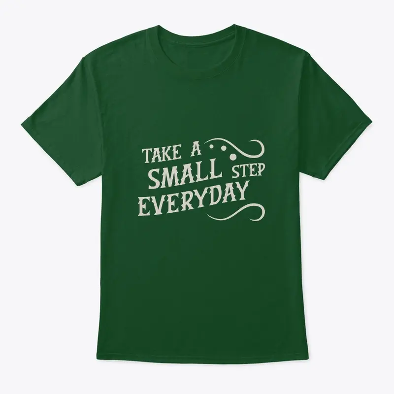 T shirtTake A Small Step Everyday